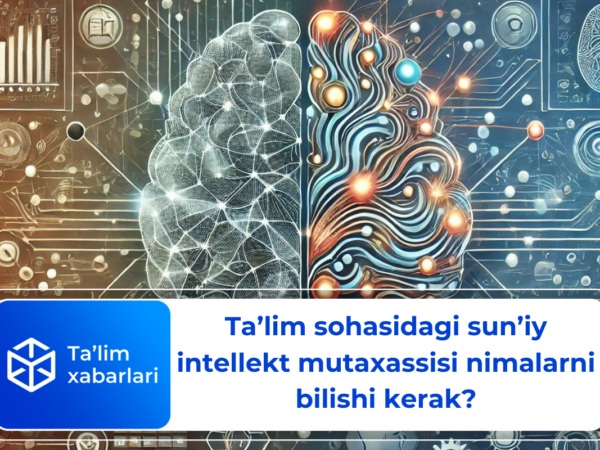 Ta’lim sohasidagi sun’iy intellekt mutaxassisi nimalarni bilishi kerak?