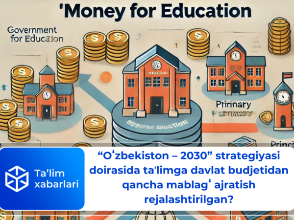 “Oʻzbekiston – 2030” strategiyasi doirasida taʼlimga davlat budjetidan qancha mablagʻ ajratish rejalashtirilgan?