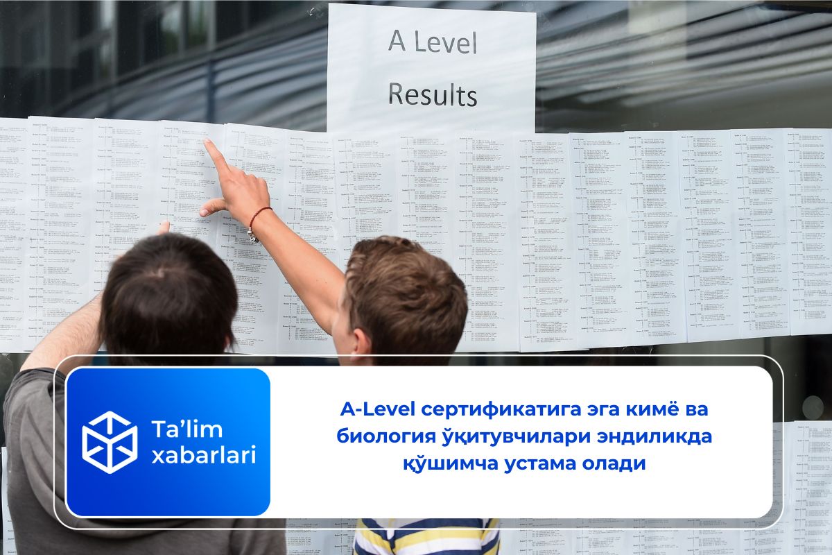 A-Level сертификатига эга кимё ва биология ўқитувчилари эндиликда қўшимча устама олишлари мумкин