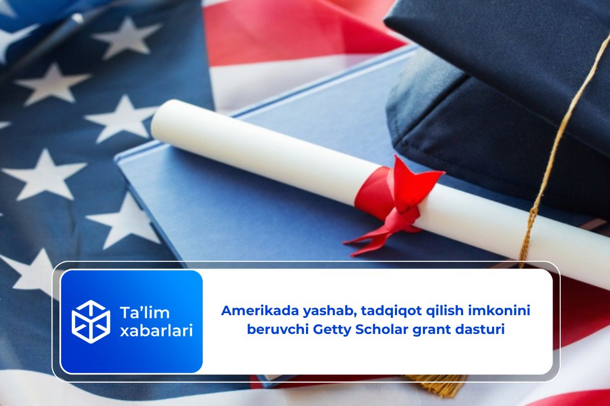 Amerikada yashab, tadqiqot qilish imkonini beruvchi Getty Scholar grant dasturi