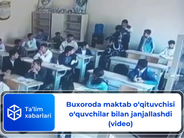 Buxoroda maktab o‘qituvchisi o‘quvchilar bilan janjallashdi (video)